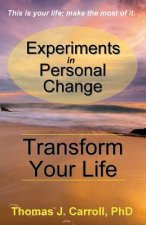 Experiments in Personal Change: Transform Your Life