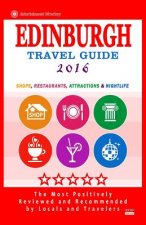 Edinburgh Travel Guide 2016: Shops, Restaurants, Attractions and Nightlife (City Travel Guide 2016)