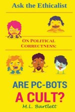 Ask the Ethicalist On Political Correctness: Are PC-Bots a Cult?