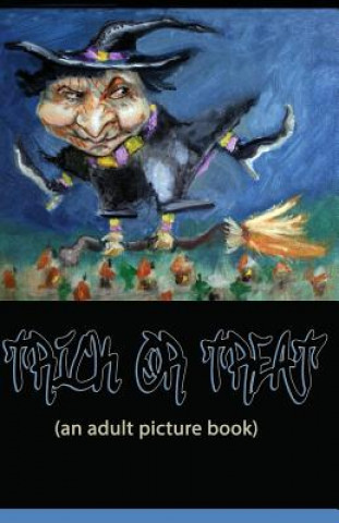 Trick or Treat: A Picture Book for Adults