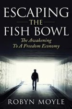 Escaping the Fish Bowl: The Awakening to a Freedom Economy