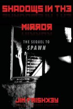 Shadows In The Mirror: Sequel to Spawn