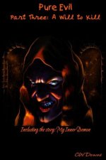Pure Evil Part 3: A Will to Kill