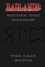 Badlands: Before the Shadow: The Cain Witch