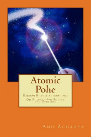 Atomic Pohe: Random Rhymes between the lines. On Science, Non Science and Nonsense