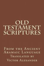 Old Testament Scriptures: From the Ancient Aramaic Language