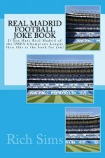Real Madrid Football Joke Book: If you Hate Real Madrid of the URFA Champions League then this is the book for you!