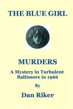 The Blue Girl Murders: A Mystery in Turbulent Baltimore in 1966