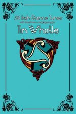 30 Irish Dance Tunes with Sheet Music and Fingering for Tin Whistle