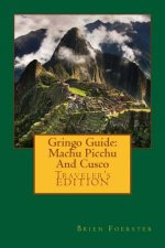 Gringo Guide: Machu Picchu And Cusco