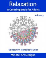 Relaxation: A Coloring Book for Adults: 62 Beautiful Mandalas to Color