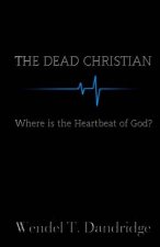 The Dead Christian: Where is the Heartbeat of God?