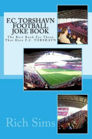 F.C. TORSHAVN Football Joke Book: The Best Book For Those That Hate F.C. TÓRSHAVN