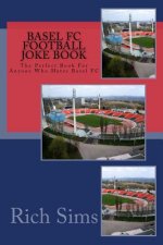 BASEL FC Football Joke Book: The Perfect Book For Anyone Who Hates Basel FC
