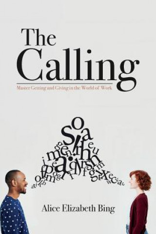 The Calling: Master Getting and Giving in the World of Work