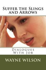 Suffer the Slings and Arrows: Dialogues With Job