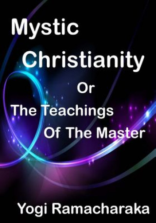 Mystic Christianity: The Inner Teachings Of The Master (Aura Press)