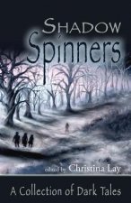 ShadowSpinners: A Collection of Dark Tales