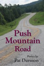 Push Mountain Road: Poetry by Pat Durmon