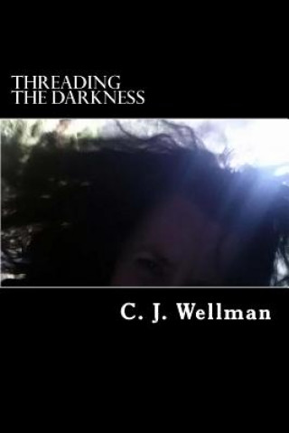 Threading the Darkness