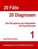 20 Fälle - 20 Diagnosen: Das Übungsbuch der Heilpraktiker für Psychotherapie