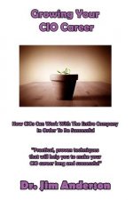 Growing Your CIO Career: How CIOs Can Work With The Entire Company In Order To Be Successful