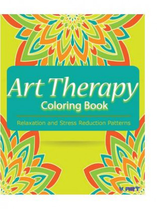 Art Therapy Coloring Book: Art Therapy Coloring Books for Adults: Stress Relieving Patterns