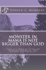 Monster in Mama is not Bigger than God: Psalm 27:10 