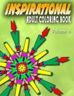 INSPIRATIONAL ADULT COLORING BOOKS - Vol.6: inspirational adult coloring books