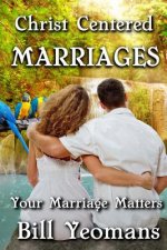 Christ Centered Marriages: Your Marriage Matters