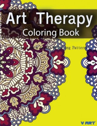 Art Therapy Coloring Book: Art Therapy Coloring Books for Adults: Stress Relieving Patterns