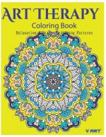 Art Therapy Coloring Book: Art Therapy Coloring Books for Adults: Stress Relieving Patterns