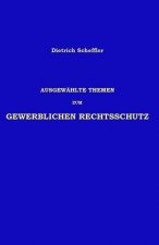 Ausgewählte Themen zum Gewerblichen Rechtsschutz