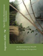 Agriculture-Environment Interactions: : An Environmental Health and Ecological Perspective