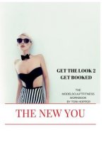 Get the Look 2 Get Booked: The Modelsculptfitness Workbook!