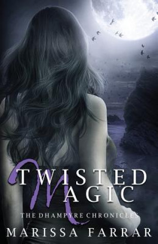 Twisted Magic: The Dhampyre Chronicles Book Two