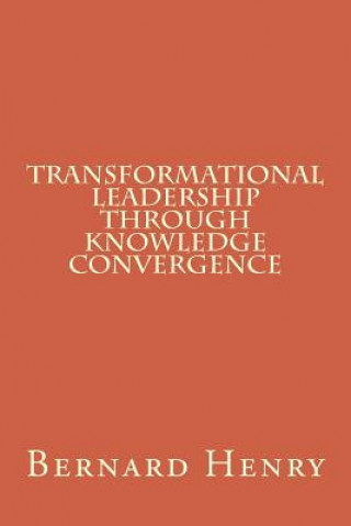 Transformational Leadership Through Knowledge Convergence