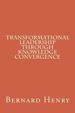 Transformational Leadership Through Knowledge Convergence