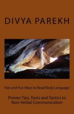 Fast and Fun Ways to Read Body Language: Proven Tips, Tools and Tactics to Non-Verbal Communication