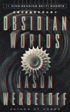 Obsidian Worlds: 11 Mind-Bending Sci-Fi Shorts