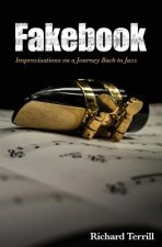 Fakebook: Improvisations on a Journey Back to Jazz