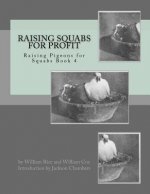 Raising Squabs for Profit: Raising Pigeons for Squabs Book 4