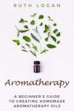 Aromatherapy: A Beginners Guide To Using Aromatherapy At Home