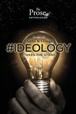 The Prose Anthologies: Volume III #Ideology
