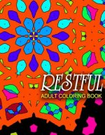 RESTFUL ADULT COLORING BOOKS - Vol.10: adult coloring books best sellers stress relief