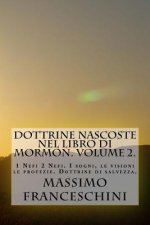 Dottrine nascoste nel libro di Mormon. Volume 2.: da 1 a 2 Nefi. Visioni, sogni e rivelazioni.
