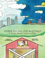 Where Do You Live and Play?: A book about communities