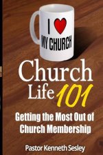 Church Life 101: (Getting the Most Out of Church Membership)