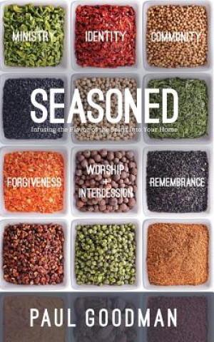 Seasoned: Infusing the Flavor of the Spirit into Your Home