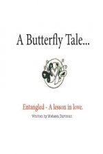 A Butterfly Tale: Entangled A lesson in Love and Letting Go